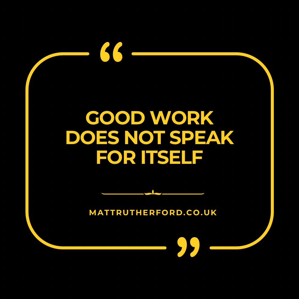 284: Good Work does not speak for itself