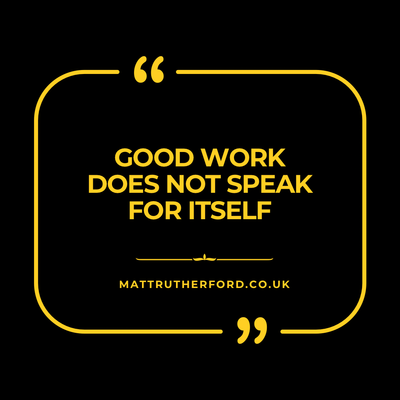 284: Good Work does not speak for itself
